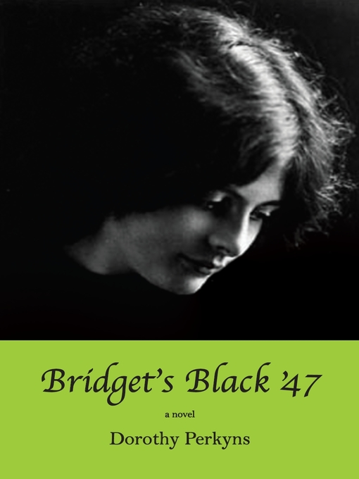 Title details for Bridget's Black '47 by Dorothy Perkyns - Available